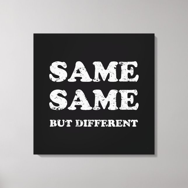 SAME SAME BUT DIFFERENT CANVAS PRINT (Front)