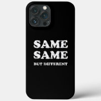 SAME SAME BUT DIFFERENT