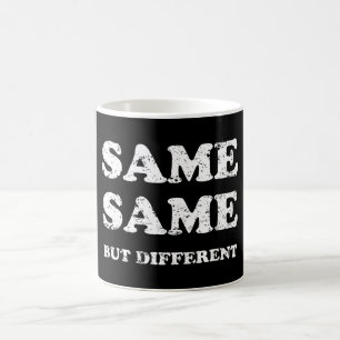 SAME SAME BUT DIFFERENT COFFEE MUG