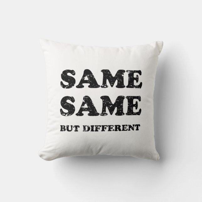 SAME SAME BUT DIFFERENT THROW PILLOW (Front)