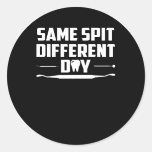 Same Spit Different Day Funny Dentist Classic Round Sticker