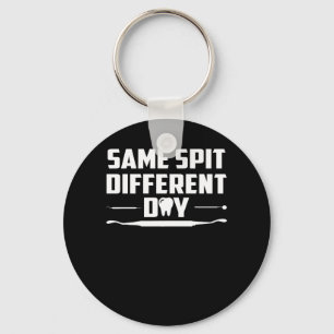 Same Spit Different Day Funny Dentist Keychain