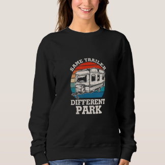 Same Trailer Different Park  Caravaning Sweatshirt