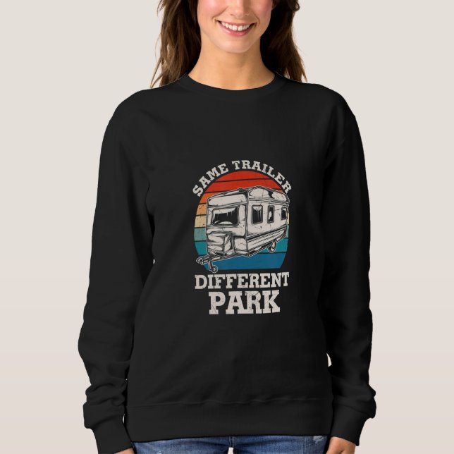 Same Trailer Different Park  Caravaning Sweatshirt (Front)