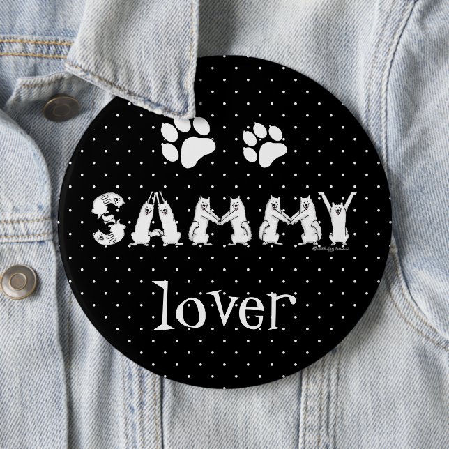 Sammy Spelled in Samoyed Dog Letters 6 Inch Round Button (In Situ)