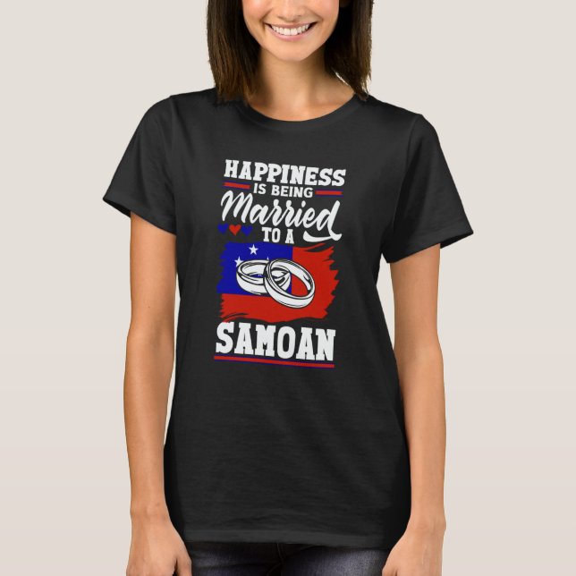 Samoa Samoan Flag Happiness Is Being Married To A  T-Shirt (Front)