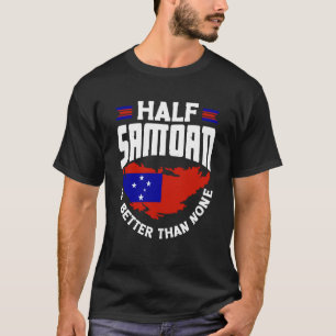 Samoa Samoan Samoa Flag Half Samoan Is Better Than T-Shirt