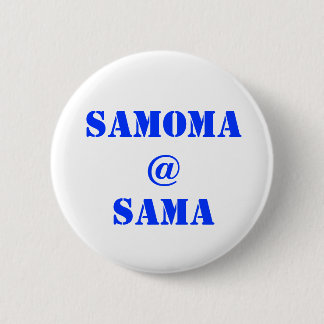 SAMOMA@SAMA 2 INCH ROUND BUTTON