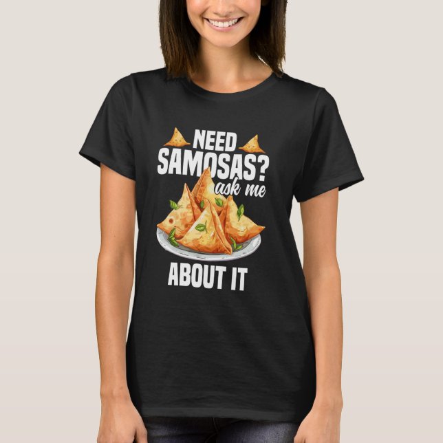 Samosas Maker Indian Foodie Vegan Frozen Samosas T-Shirt (Front)