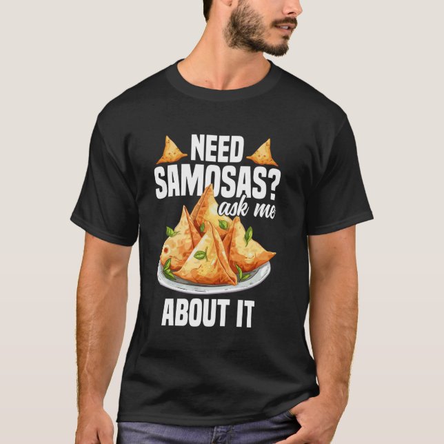Samosas Maker Indian Foodie Vegan Frozen Samosas T-Shirt (Front)