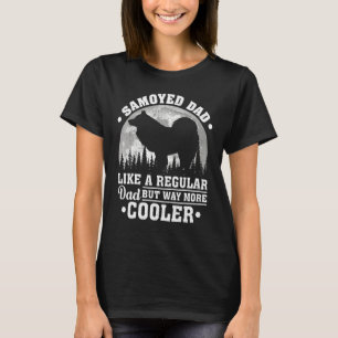 Samoyed Dad Like A Regular Dad Funny Samoyed Dog F T-Shirt