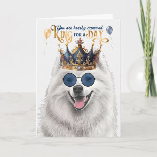 Samoyed Dog King for a Day Funny Birthday Card
