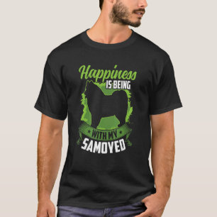 Samoyed is happiness Siberian Samoyed Dog T-Shirt