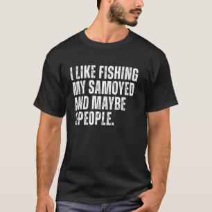 Samoyed Owner Fishing Lover Funny Dog Dad T-Shirt