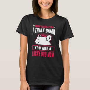 Samoyed You Are A Lucky Dog Mom Funny Puppy Dogs L T-Shirt