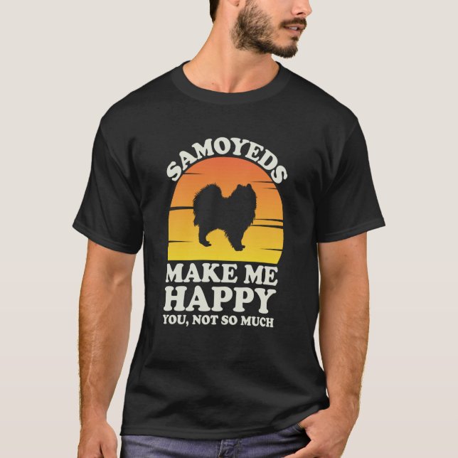 Samoyeds Make Me Happy Samoyed Clothes Samoyed T-Shirt (Front)