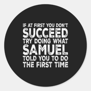 Samuel - If At First You Don't Succeed Try Doing W Classic Round Sticker