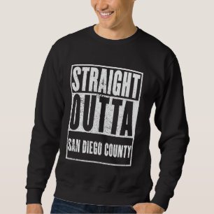 San Diego County, Straight Outta San Diego County Sweatshirt