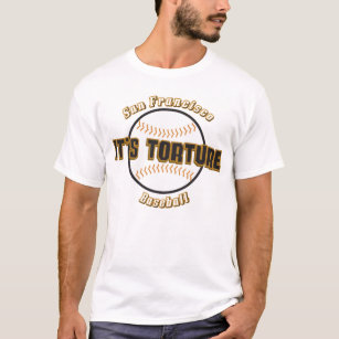San Francisco Baseball It's Torture Shirt
