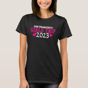 San Francisco Girls Trip 2023 Womens Bachelorette T-Shirt