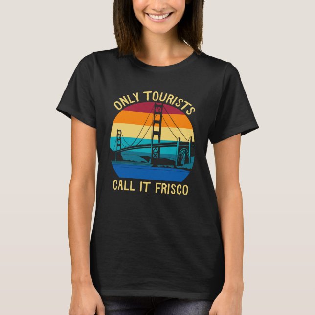 San Francisco Tourists Souvenir T-Shirt (Front)