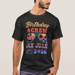 San Juan Birthday Crew Vacation Cruise 2026 Summer T-Shirt