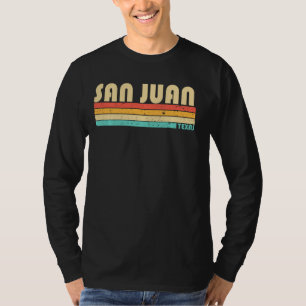 San Juan Tx Texas Funny City Home Roots Retro 70s  T-Shirt