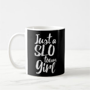San Luis Obispo California Just A Slo Town Girl Coffee Mug