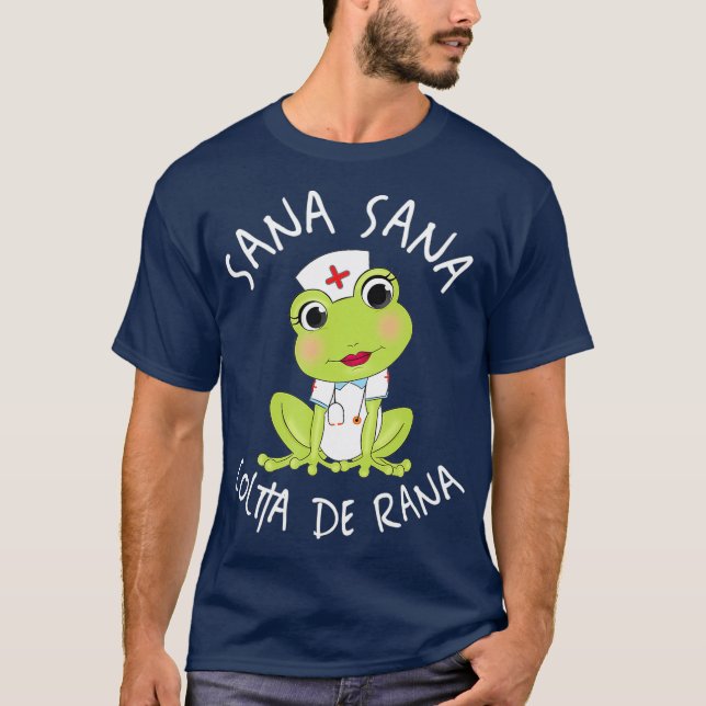 Sana Sana Colita De Rana Cute Mexican Nurse T-Shirt (Front)