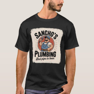 Sanchos Plumbing Best Pipe in Town Funny Design T-Shirt