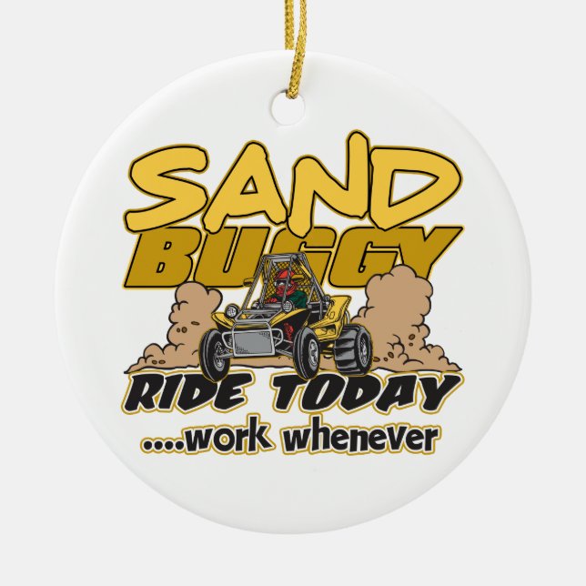 Sand Buggy Ride Today Ceramic Ornament (Front)