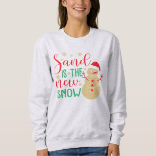 Sand is the New Snow Sweatshirt
