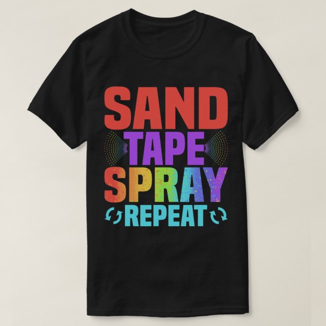 Sand Tape Spray Repeat Auto Body Technician Painte T-Shirt (Design Front)