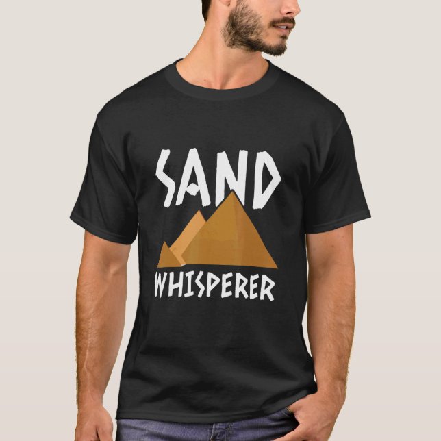Sand Whisperer For A Egypt Archaeologist T-Shirt (Front)