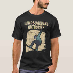 Sandboarding Authority Sandboard Sanboarder Boards T-Shirt
