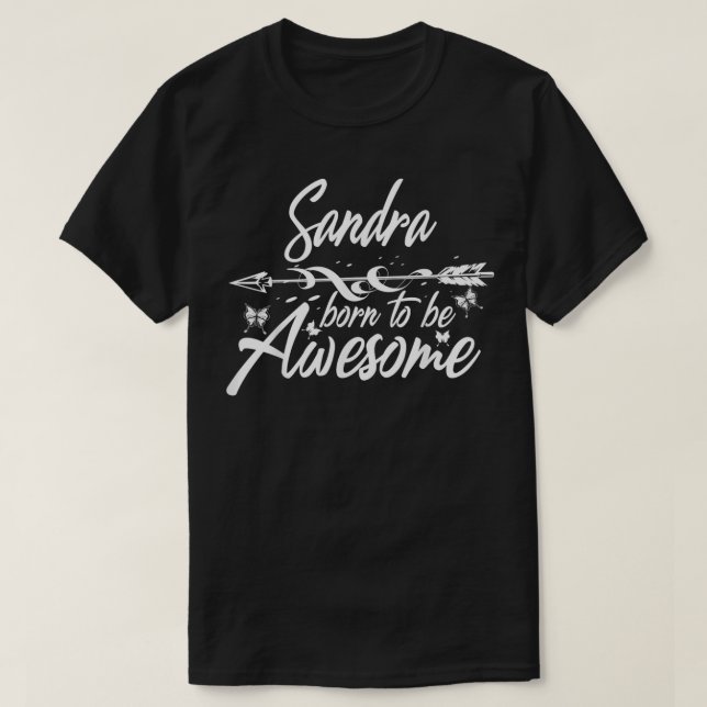 SANDRA Gift Name Funny Personalized Women Birthday T-Shirt (Design Front)
