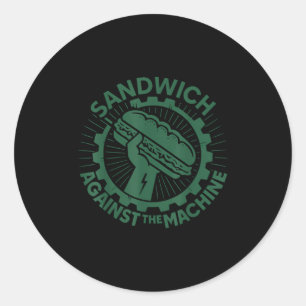 Sandwich Against The Machine For Men Women  Classic Round Sticker