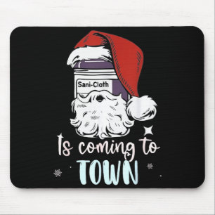 Sani-cloth Is Coming To Town Funny Nurse Nursing C Mouse Pad