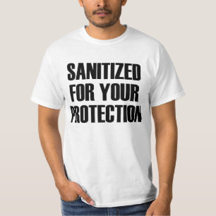 Sanitized for Your Protection T-Shirt