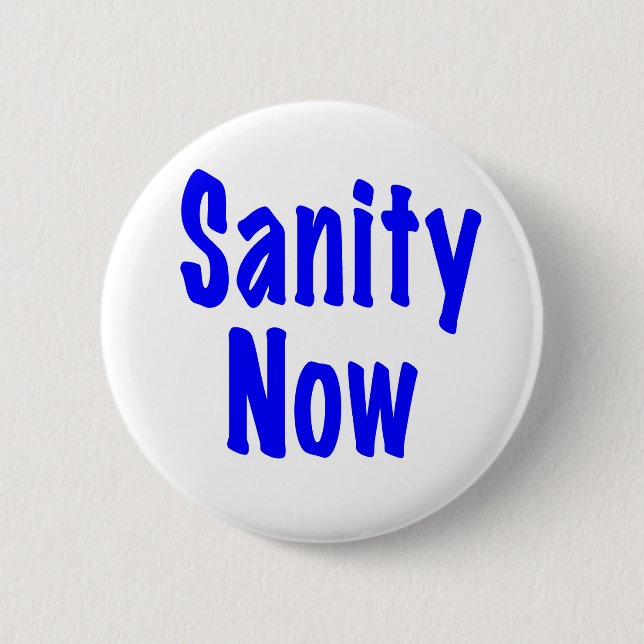 Sanity Now 2 Inch Round Button (Front)