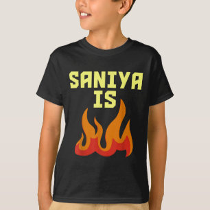 Saniya Is Fire T-Shirt