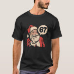 Santa 67 Christmas Six Seven Meme T-Shirt<br><div class="desc">Santa 67 Christmas Six Seven Meme</div>