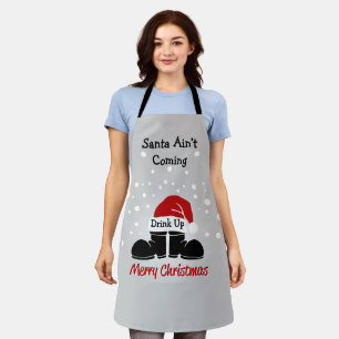 Santa Ain't Coming, Drink Up All-Over Print Apron