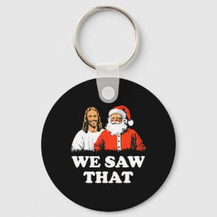 Santa And Jesus We Saw That Merry Christmas Funny Keychain