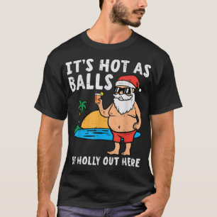 Santa Beach Hot As Balls Of Holly Funny Christmas T-Shirt