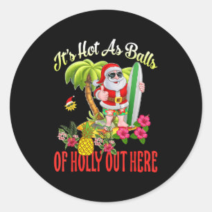 Santa Beach Hot As Of Holly Funny Christmas In Jul Classic Round Sticker