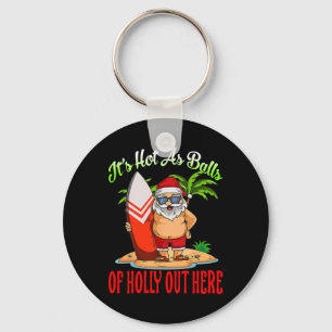 Santa Beach Hot As Of Holly Funny Christmas In Jul Keychain
