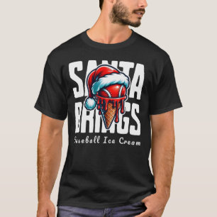 Santa Brings Baseball Ice Cream T-Shirt