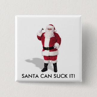 SANTA CAN SUCK IT! 2 INCH SQUARE BUTTON