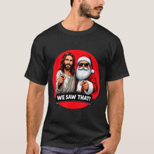 Santa Claus And Jesus Christ I Saw That Funny Chri T-Shirt